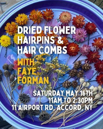 Dried Flower Hairpins and Combs with Faye Forman - 5/16 - 11am to 2:30pm